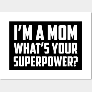 I'm a Mom What's Your Superpower White Posters and Art